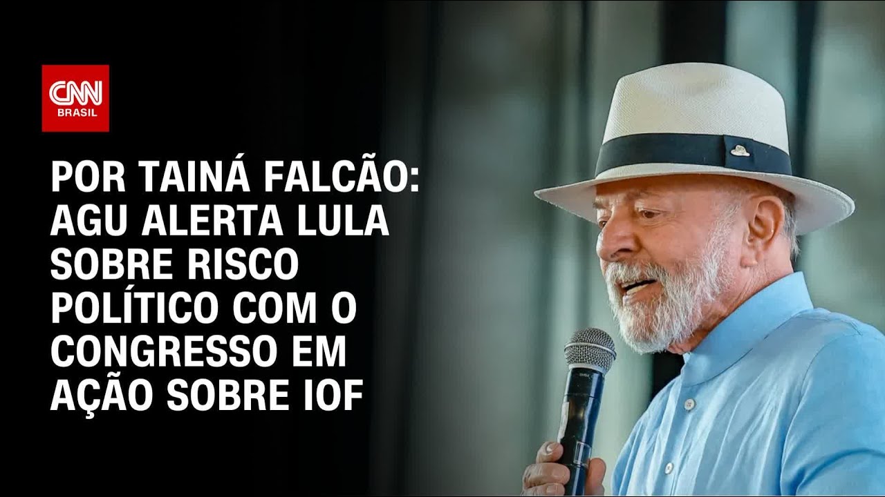AGU alerta Lula sobre risco político com o Congresso em ação sobre IOF | BASTIDORES CNN