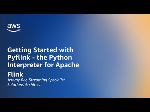 Getting started with Pyflink - The Python Interpreter for Apache | Amazon Web Services