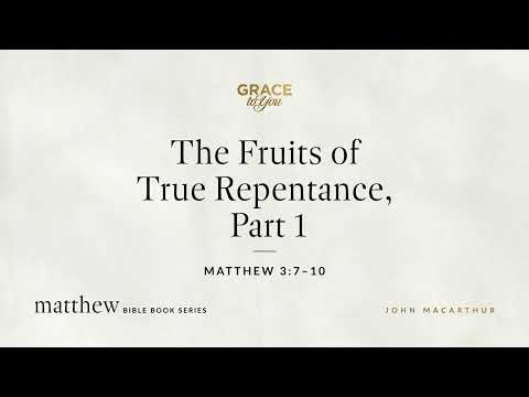 The Fruits of True Repentance, Part 1 (Matthew 3:7–10) [Audio Only]