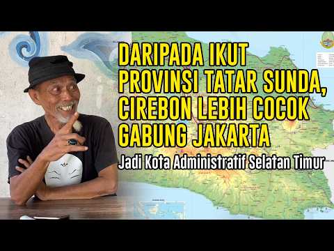 DARIPADA IKUT PROVINSI TATAR SUNDA, CIREBON LEBIH COCOK GABUNG JAKARTA
