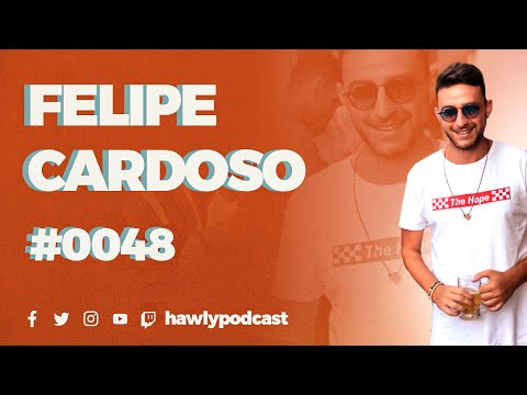 FELIPE CARDOSO - Hawly Podcast #0048