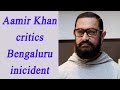Aamir Khan critics Bengaluru mass molestation inicident