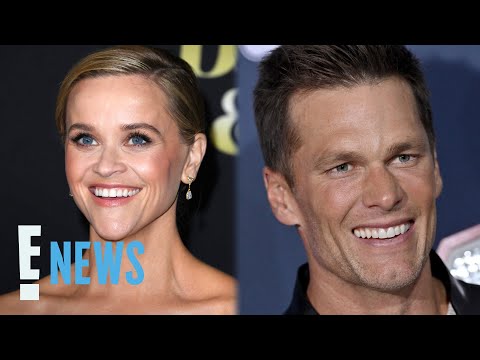 Are Tom Brady & Reese Witherspoon REALLY Dating? | E! News