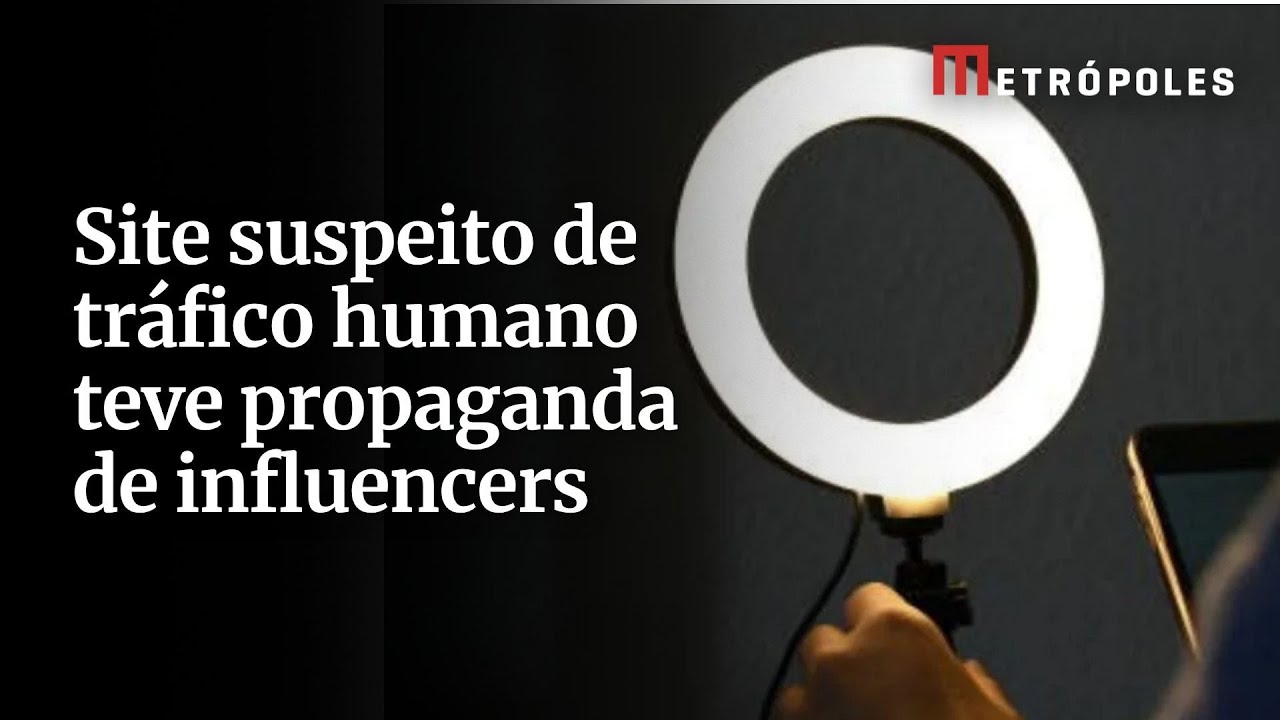 Influencers fazem propaganda para site investigado por tráfico humano