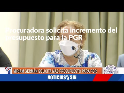 Procuradora Miriam Germán solicita incremento del presupuesto para la PGR