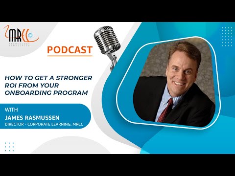 How to Get a Stronger ROI From Your Onboarding Program - MRCC Podcast