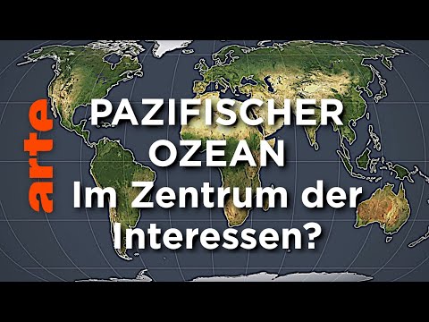 Pazifischer Ozean - Im Zentrum der Interessen? | Mit offenen Karten | ARTE