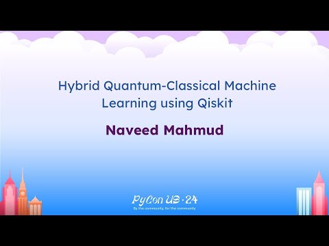 Talks - Naveed Mahmud: Hybrid Quantum-Classical Machine Learning using Qiskit