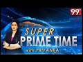 Super Prime Time News || Breaking News || Latest News || 99TV