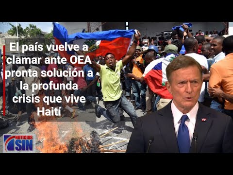 El país vuelve a clamar ante OEA pronta solución a la profunda crisis que vive Haití