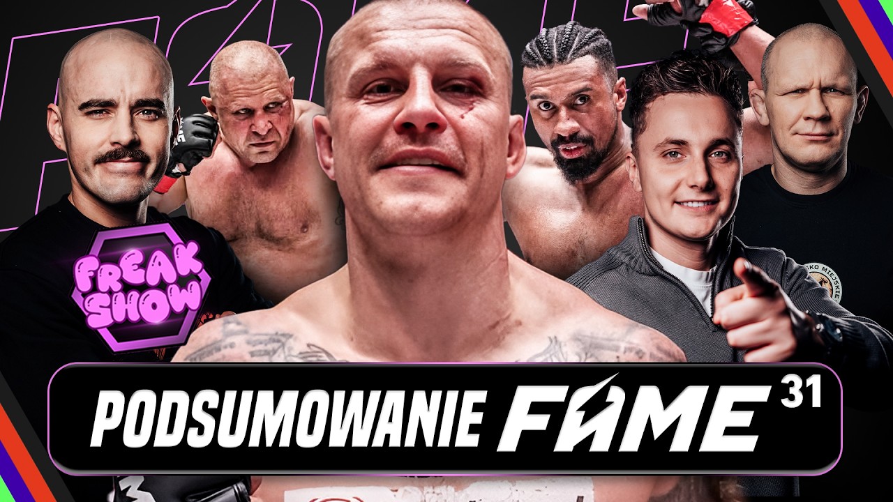 Freak show: podsumowanie fame 31 | turski, mściwujewski, pasternak i goście zapraszają!