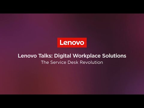 Lenovo Digital Workplace Solutions: The Service Desk Revolution