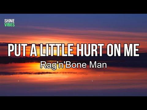 Rag'n'Bone Man - Put A Little Hurt On Me (Lyrics) | Second chances find a way