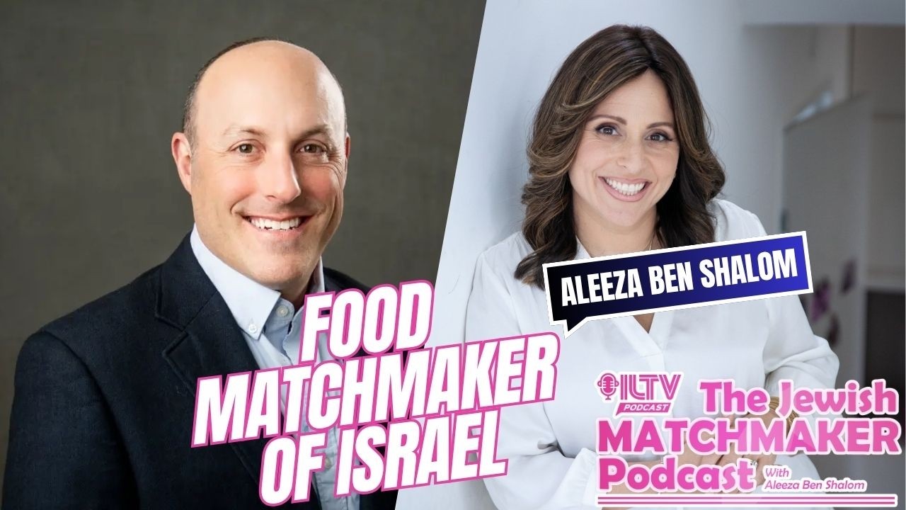 The Jewish Matchmaker Podcast – The Food Matchmaker of Israel