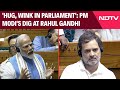 PM Modi Parliament News | Hug, Wink In Parliament: PM Modis Dig At Rahul Gandhi