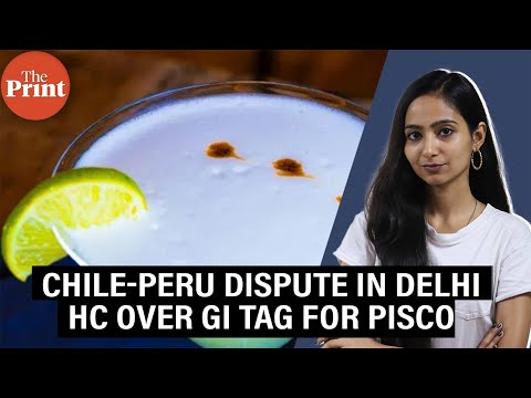 Whose Pisco is it anyway? How Delhi HC put to rest Chile-Peru dispute over GI tag for grape brandy