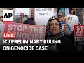 ICJ LIVE: UN court issues preliminary decision on South Africa’s genocide case against Israel