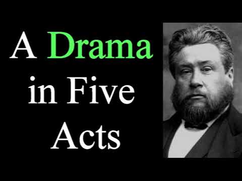 A Drama in Five Acts - Charles Spurgeon Christian Audio Sermons