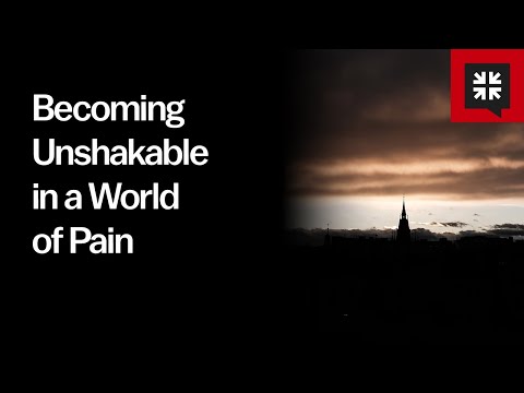 Becoming Unshakable in a World of Pain