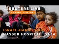 GRAPHIC WARNING - LIVE: Nasser Hospital in Khan Younis | Reuters