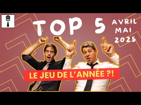 TOP 5 des MEILLEURS JEUX DE SOCIÉTÉ D'AVRIL et MAI 2025
