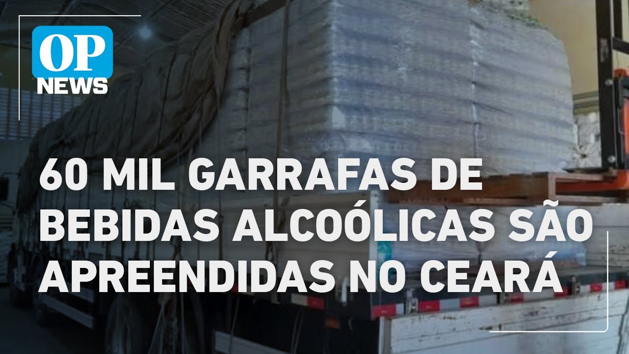 Após risco de intoxicação 60 mil garrafas de bebidas são apreendidas no Ceará | O POVO NEWS