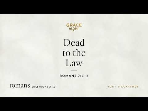 Dead to the Law (Romans 7:1–6) [Audio Only]