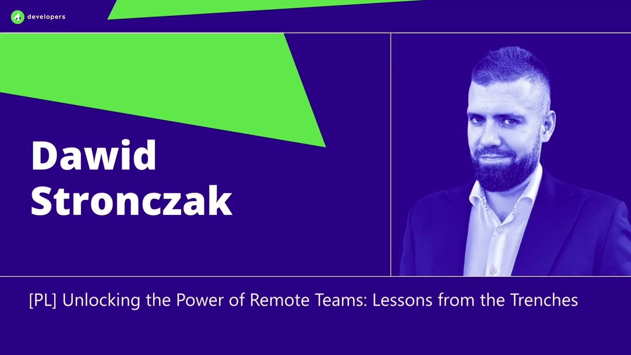 4Developers 2024: Dawid Stronczak - Unlocking the Power of distant    Teams: Lessons from the Trenches