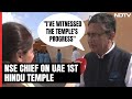 BAPS Temple Abu Dhabi Opening | NSE Chief On Temple Inauguration: Happy Occasion On All Fronts