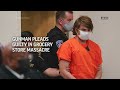 Gunman pleads guilty in racist supermarket massacre - 01:53 min - News - Video