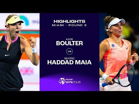 Katie Boulter vs. Beatriz Haddad Maia | 2024 Miami Round 3 | WTA Match Highlights