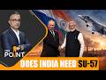LIVE : India-Russia Su-57 Deal: Is Russia’s Fifth-Gen Fighter the Right Choice for India?