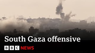 Israel launches ground offensive in south Gaza  | BBC News