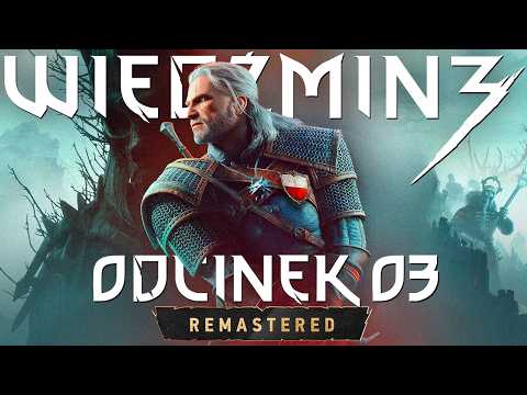 Wiedźmin 3 Remastered <strong>PL</strong> #3 - Krwawy Baron i Ciri - Gameplay <strong>PL</strong> 4K