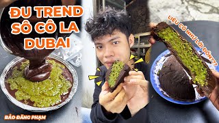 Kiểm Chứng Hot Trend Sô Cô La Dubai, Liệu Có Xuất Sắc Như Lời Đồn | Bảo Đăng Phạm