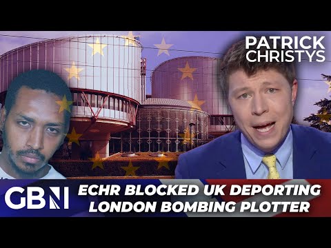 ECHR is a 'CANCEROUS TUMOUR' in Britain | OUTRAGE as EU court BLOCKS terrorist bomber's  deportation