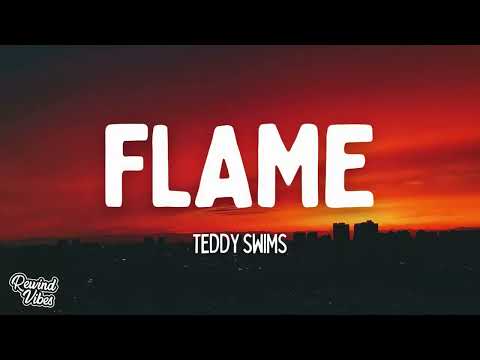 Teddy Swims - Flame (Lyrics)