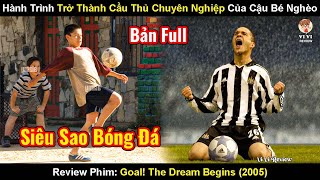 Hành Trình Trở Thành Cầu Thủ Chuyên Nghiệp Của Chàng Trai Nghèo | Review Phim Giấc Mơ Sân Cỏ 2005