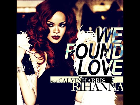 Rihanna ft. Calvin Harris - We Found Love (Extended Version)