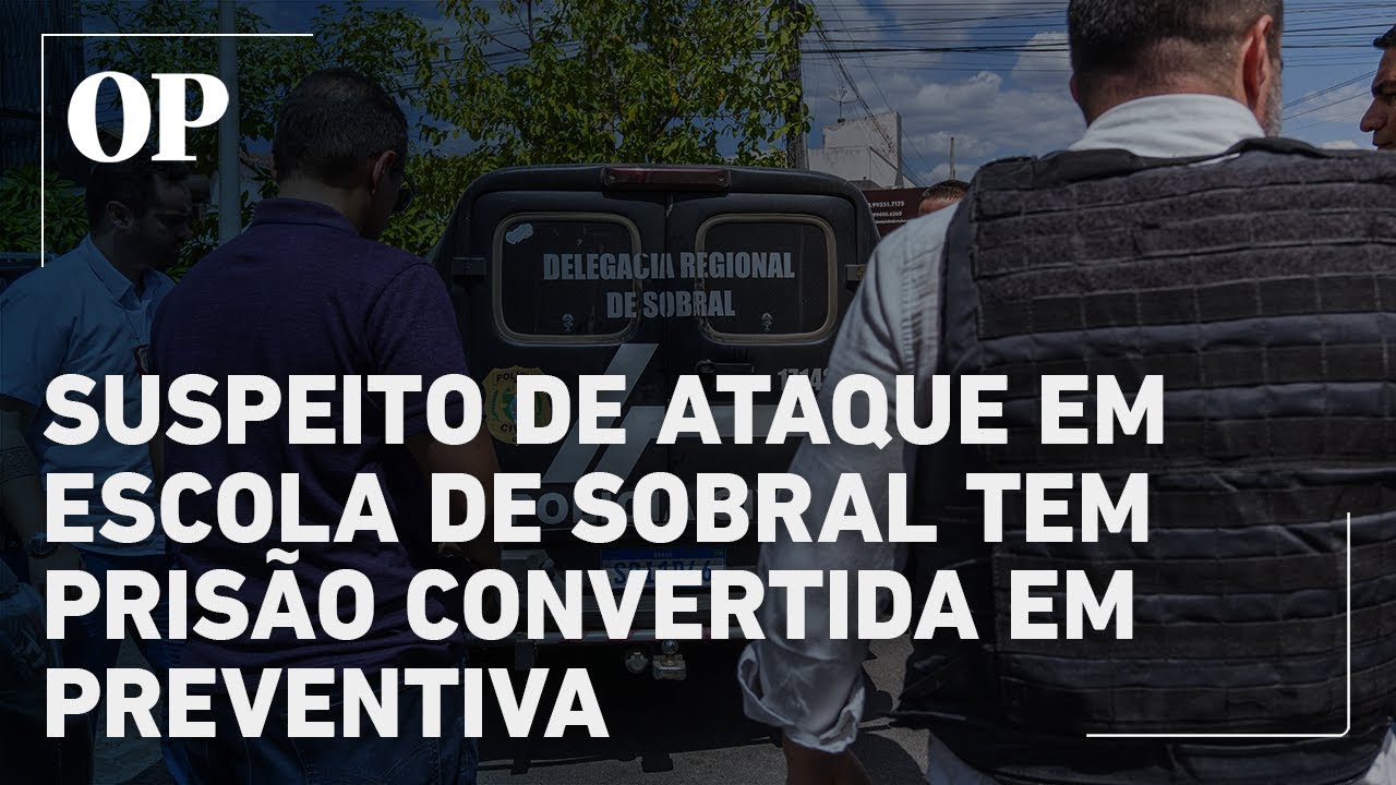 Suspeito de ataque em escola de Sobral tem prisão convertida em preventiva