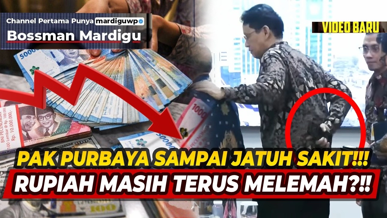 PAK PURBAYA SAMPAI JATUH SAKIT ?!! RUPIAH TERUS MELEMAH KE ARAH 21 RIBU RUPIAH !!! - Mardigu Wowiek