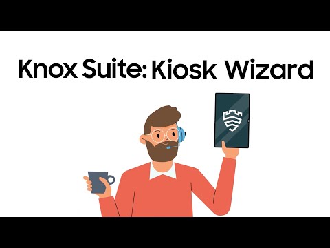 Knox Suite: Introducing Kiosk Wizard | Samsung