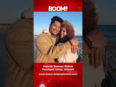 Uqasha Senrose mohon pendapat ustaz, ustazah. #boom #boomentertainment #uqashasenrose #kamaladli