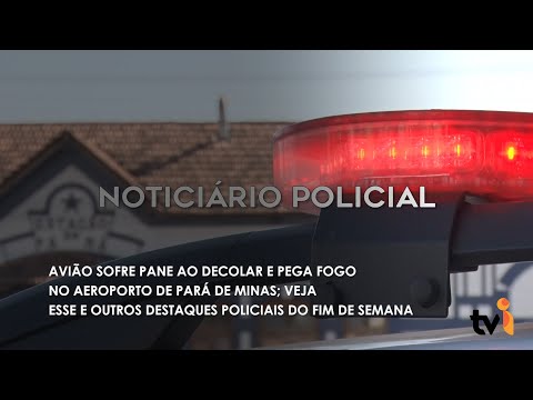 Vídeo: Avião sofre pane ao decolar e pega fogo no aeroporto de Pará de Minas; veja esse e outros destaques policiais do fim de semana