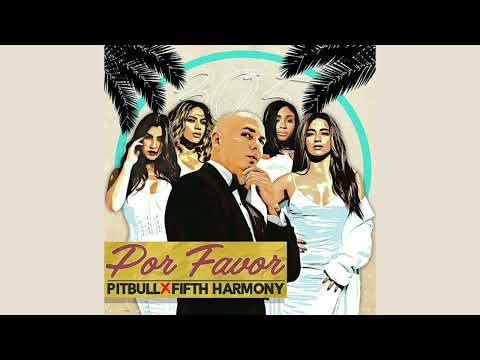 Pitbull, Fifth Harmony - Por Favor (Spanglish Version)