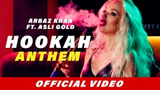 Hookah - Anthem Arbaz Khan Ft Asli Gold