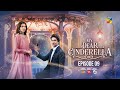 My Dear Cinderella - Ep 09 - 10 Mar 25 - [ Zara Peerzada & Khaqan S ] - Sunsilk, Walls & Surf Excel