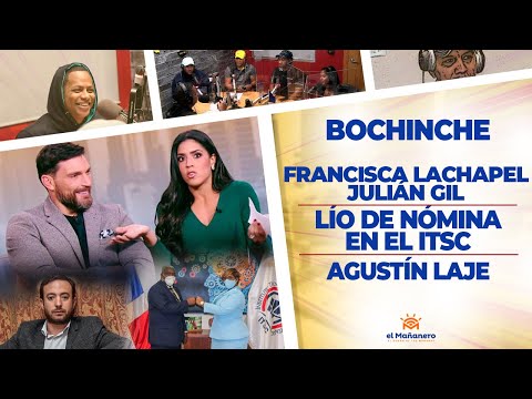 El Bochinche - Francisca LaChapel y Julian Gil - Lío de Nómina en el ITSC - Agustín Laje