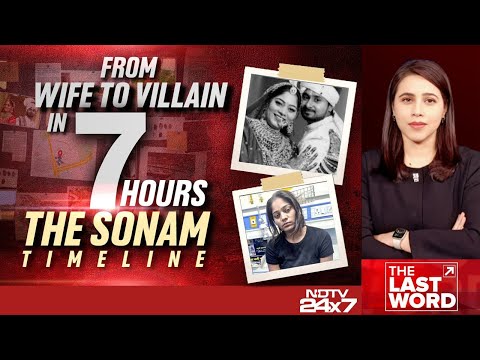 Meghalaya Murder | From Wife To Villain In 7 Hours: The Sonam Timeline