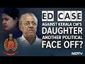 Veena Vijayan | ED Files Case Against Kerala Chief Ministers Daughter | The Southern View